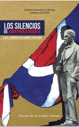 Los silencios de Juan Pablo Duarte (Luces y sombras de un hombre excepcional)